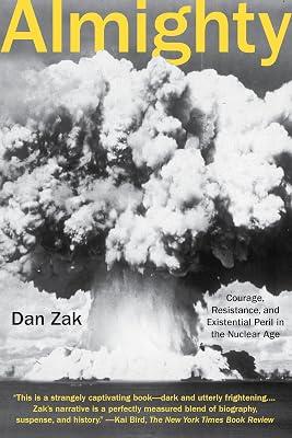 Almighty: Courage, Resistance, and Existential Peril in the Nuclear Age by Zak, Dan | Paperback | Political Science 2