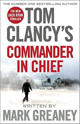 Tom Clancy's Commander-in-Chief: INSPIRATION FOR THE THRILLING AMAZON PRIME SERIES JACK RYAN by Greaney, Mark | Hardcover | Thriller 2