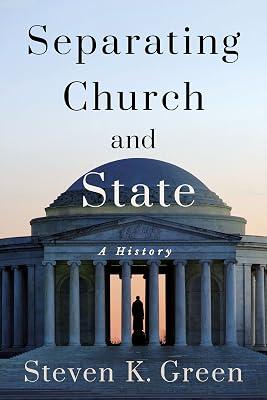 Separating Church and State: A History (Religion and American Public Life) by Green, Steven K. | Hardcover | Religion 2