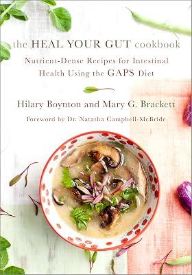 Heal Your Gut Cookbook: Nutrient-Dense Recipes for Intestinal Health Using the GAPS Diet by Brackett, Mary G.; Boynton, Hilary | Paperback | Cooking 2