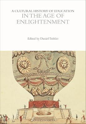 A Cultural History of Education in the Age of Enlightenment (The Cultural Histories Series) | Hardcover | History Of Education 2