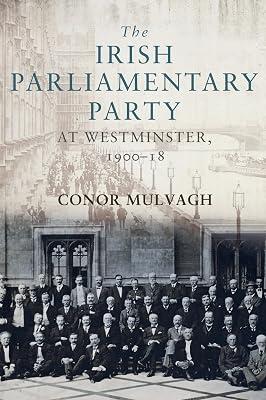 The Irish Parliamentary Party at Westminster, 1900-18 by Mulvagh, Conor | Hardcover | History 2