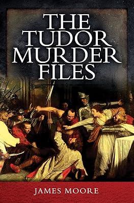 Tudor Murder Files by Moore, James | Paperback | True Crime 2
