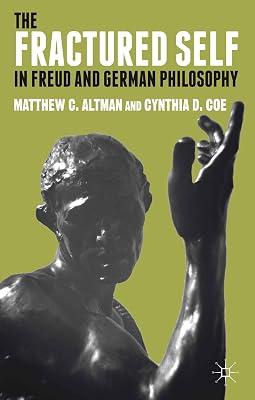 The Fractured Self in Freud and German Philosophy by Altman, M.; Coe, C. | Hardcover | Western Philosophy: C 1600 To C 1900 2