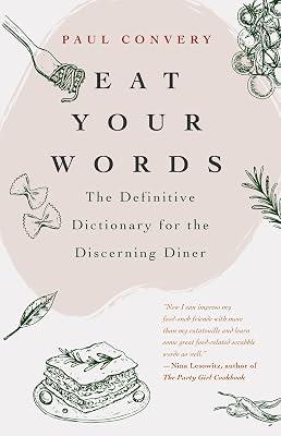 Eat Your Words: The Definitive Dictionary for the Discerning Diner by Convery, Paul | Hardcover | Cooking 2