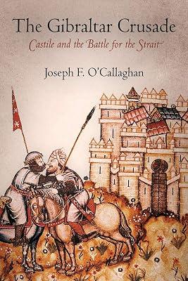 The Gibraltar Crusade: Castile and the Battle for the Strait (The Middle Ages) by O'Callaghan, Joseph F. | Paperback | History 2
