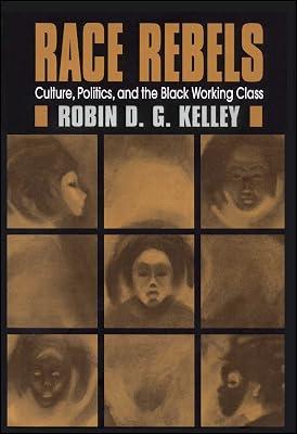 Race Rebels: Culture, Politics, And The Black Working Class by Kelley, Robin D. G. | Paperback | Fiction 2