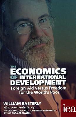 Economics of International Development: Foreign Aid versus Freedom for the World's Poor: Mainstream American Protestant Visions of the Last Things, 1880-1925 by Easterly, William | Paperback | Business & Economics 2