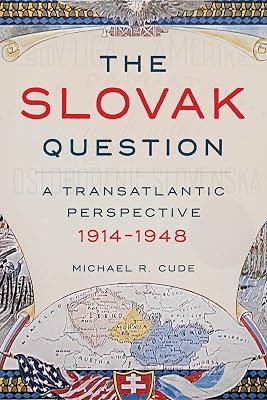 The Slovak Question: A Transatlantic Perspective, 1914-1948 (Russian and East European Studies) by Cude, Michael R. | Hardcover | History 2