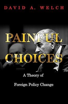 Painful Choices: A Theory of Foreign Policy Change by Welch, David A. | Hardcover | Political Science 2