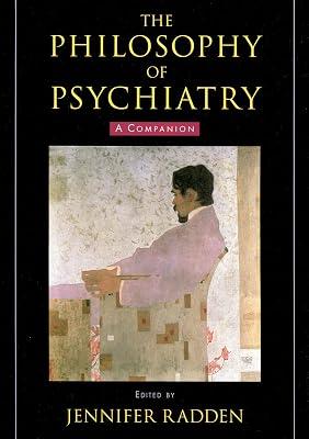 The Philosophy of Psychiatry: A Companion (International Perspectives in Philosophy And Psychiatry) by Jennifer Radden | Paperback | Medical Ethics And Professional Conduct 2