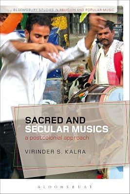 Sacred and Secular Musics: A Postcolonial Approach (Bloomsbury Studies in Religion and Popular Music) by Kalra, Virinder S. | Paperback | Music 2
