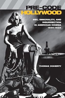 Pre-Code Hollywood: Sex, Immorality, and Insurrection in American Cinema, 1930-1934 by Doherty, Thomas | Paperback | Media Studies 2