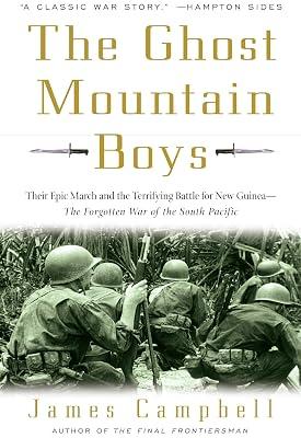 The Ghost Mountain Boys: Their Epic March and the Terrifying Battle for New Guinea--The Forgotten War of the South Pacific by Campbell, James | Paperback | History 2