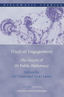 Trials of Engagement: The Future of US Public Diplomacy: 6 (Diplomatic Studies, 6) | Hardcover | Political Science 2