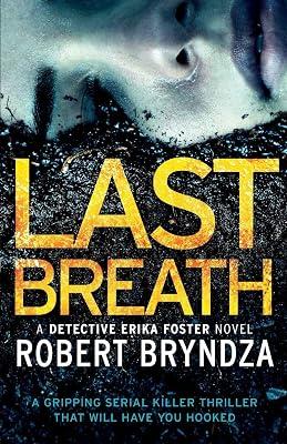 Last Breath: A gripping serial killer thriller that will have you hooked: 4 (Detective Erika Foster) by Bryndza, Robert | Paperback | Crime & Mystery 2