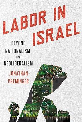 Labor in Israel: Beyond Nationalism and Neoliberalism by Preminger, Jonathan | Hardcover | Israel 2