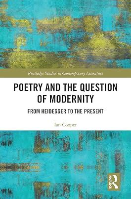 Poetry and the Question of Modernity: From Heidegger to the Present (Routledge Studies in Contemporary Literature, 43) by Cooper, Ian | Hardcover | Literary Criticism 2