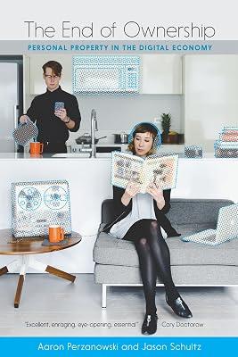 End of Ownership: Personal Property in the Digital Economy by Perzanowski, Aaron; Schultz, Jason | Paperback | Media Studies 2