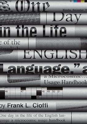 One Day in the Life of the English Language: A Microcosmic Usage Handbook by Cioffi, Frank L. | Hardcover | Language Arts & Disciplines 2