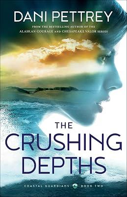 The Crushing Depths: 2 (Coastal Guardians) by Pettrey, Dani | Paperback | Fiction 2