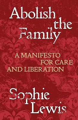 Abolish the Family: A Manifesto for Care and Liberation by Lewis, Sophie | Paperback | Social Science 2