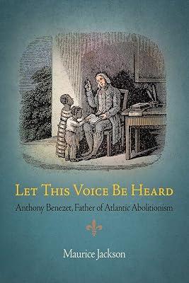 Let This Voice Be Heard: Anthony Benezet, Father of Atlantic Abolitionism by Jackson, Maurice | Paperback | History Of The Americas 2