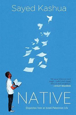 Native: Dispatches from an Israeli-Palestinian Life by Kashua, Sayed | Hardcover | Literary Collections 2