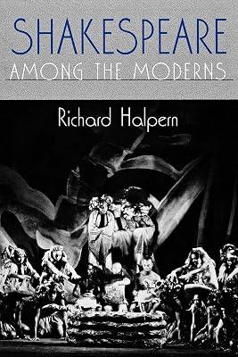 Shakespeare Among the Moderns: Toward a Mechanics of Modernist Fiction by Halpern, Richard | Paperback | Literary Criticism 2
