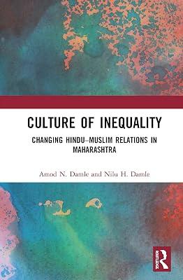 Culture of Inequality: The Changing Hindu–Muslim Relations in Maharashtra by Damle, Amod N.; Damle, Nilu H. | Hardcover | Regional 2