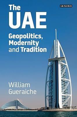 The UAE: Geopolitics, Modernity and Tradition (International Library of Human Geography, 42) by Gueraiche, William | Hardcover | History 2
