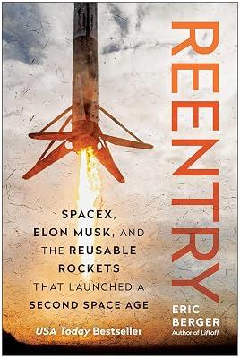 Reentry: Spacex, Elon Musk, and the Reusable Rockets That Launched a Second Space Age by Berger, Eric | Hardcover | Science 2