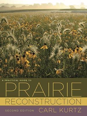 A Practical Guide to Prairie Reconstruction (Bur Oak Book) by Kurtz, Carl | Paperback | Natural History 2