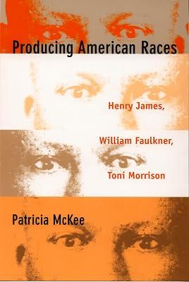 Producing American Races: Henry James, William Faulkner, Toni Morrison (New Americanists) by McKee, Patricia | Hardcover | Literature: History & Criticism 2