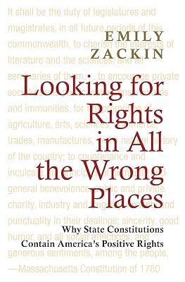 Looking for Rights in All the Wrong Places: Why State Constitutions Contain America's Positive Rights: 132 (Princeton Studies in American Politics) by Zackin, Emily | Paperback | Political Science 2