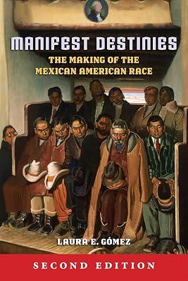 Manifest Destinies, Second Edition: The Making of the Mexican American Race by Gómez, Laura E. | Hardcover | Mexico 2