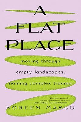 FLAT PLACE: Moving Through Empty Landscapes, Naming Complex Trauma by Masud, Noreen | Paperback | Biography & Autobiography 2