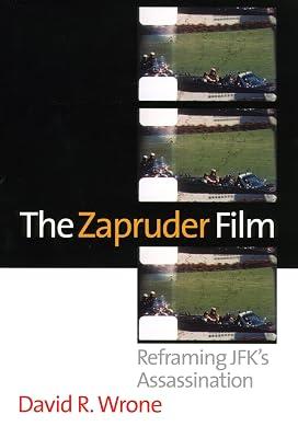 The Zapruder Film: Reframing Jfk's Assassination by Wrone, David R. | Hardcover | History 2