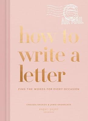 How to Write a Letter: Find the Words for Every Occasion by Shukov, Chelsea; Grobecker, Jamie | Hardcover | Language Arts & Disciplines 2