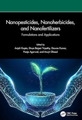 Nanopesticides, Nanoherbicides, and Nanofertilizers: Formulations and Applications | Hardcover | Agronomy And Crop Production 2