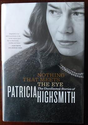 Nothing That Meets The Eye: The Uncollected Stories Of Patricia Highsmith by Highsmith, Patricia | Hardcover | Fiction 2