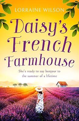 Daisy's French Farmhouse: A gorgeous summer escape wrapped up in a new romance book!: Book 4 (A French Escape) by Wilson, Lorraine | Paperback | Modern And Contemporary Romance 2