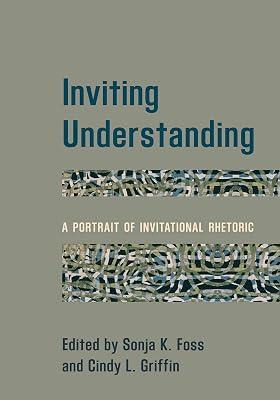 Inviting Understanding: A Portrait of Invitational Rhetoric | Hardcover | Language Arts & Disciplines 2