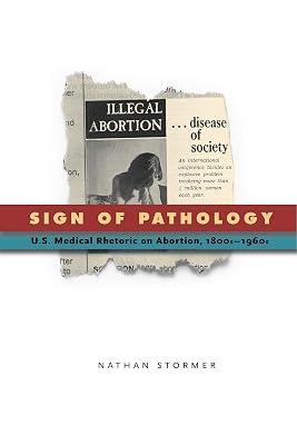 Sign of Pathology: U.S. Medical Rhetoric on Abortion, 1800s–1960s (RSA Series in Transdisciplinary Rhetoric) by Stormer, Nathan | Paperback | Communication Studies 2