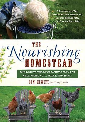 The Nourishing Homestead: One Back-to-the-Land Family’s Plan for Cultivating Soil, Skills, and Spirit by Hewitt, Ben; Hewitt, Penny | Paperback | Agriculture & Farming 2