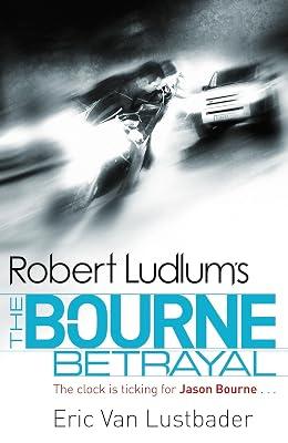 ROBERT LUDLUM'S THE BOURNE BETRAYAL by Van Lustbader, Eric | Paperback | Thriller 2