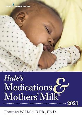 Hale's Medications & Mothers' Milk™ 2021: A Manual of Lactational Pharmacology by Hale, Thomas W. | Paperback | Neonatal Medicine 2
