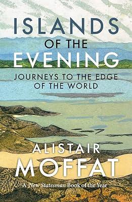 Islands of the Evening: Journeys to the Edge of the World by Moffat, Alistair | Paperback | History 2