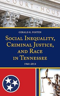 Social Inequality, Criminal Justice, and Race in Tennessee 1960-2014 by Fosten, Gerald K. | Hardcover | Social Science 2