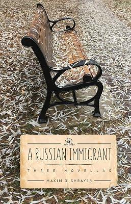 A Russian Immigrant: Three Novellas by Shrayer, Maxim D. | Paperback | Modern And Contemporary Fiction: Literary And General 2